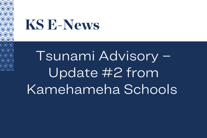Tsunami Advisory – Update #2 from Kamehameha Schools